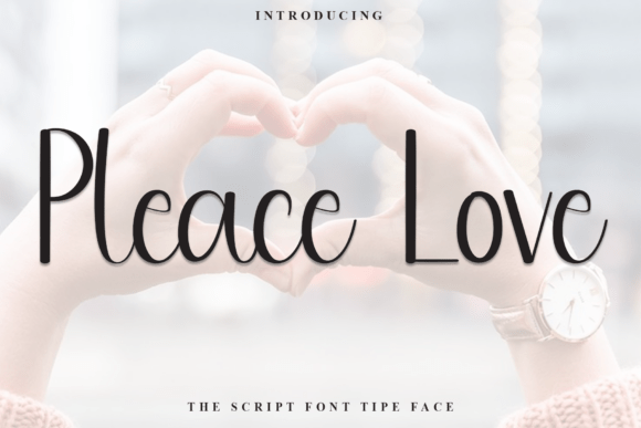 Pleace Love: A Sweet Script Handwritten Font for Creative Projects